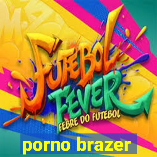 porno brazer